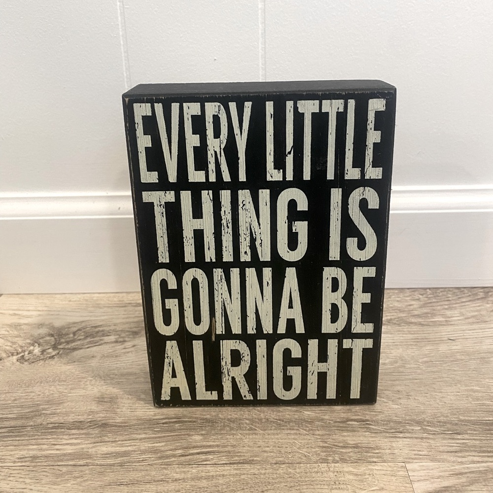 “EVERY LITTLE THING IS GONNA BE ALRIGHT” trendy room decor